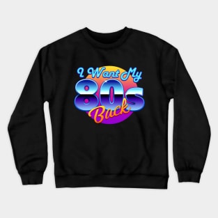 I Want My 80s Back Crewneck Sweatshirt